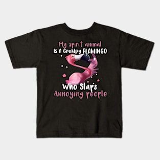 My Spirit Animal Is A Grumpy Flamingo Who Slaps Annoying People Kids T-Shirt